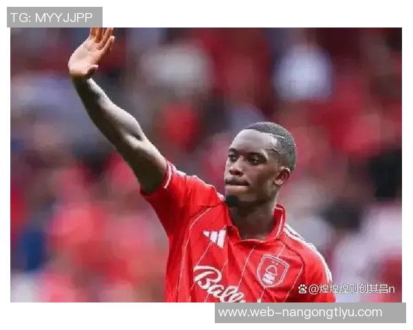 奥多伊表现出色助诺丁汉森林3-0战胜热刺荣膺全场最佳