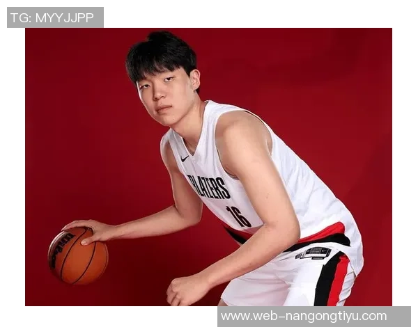 杨瀚森能力尚需提升G联盟训练是最佳成长途径